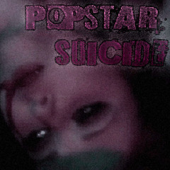 POPSTAR SUICIDE (misalive)