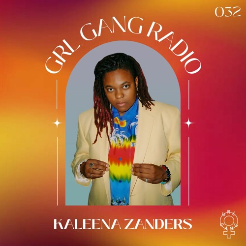 GRL GANG RADIO 032: Kaleena Zanders