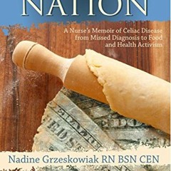 View [EBOOK EPUB KINDLE PDF] Dough Nation: A Nurse's Memoir of Celiac Disease from Mi