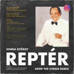 Korda György - Reptér (Drop The Cheese Remix)