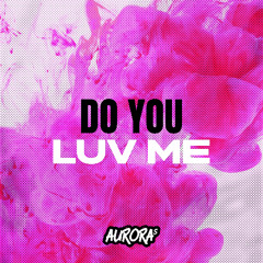 Aurora's - Do You Luv Me