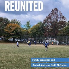 read✔ Reunited: Family Separation and Central American Youth Migration