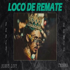 Bonny Lovy - Loco de Remate(Codbra Remix)