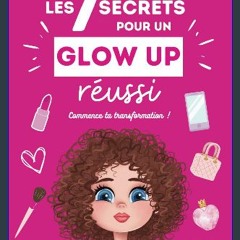 PDF 🌟 Livre ado fille : Les 7 Secrets Pour Un Glow Up Réussi : Livre pour ado fille 12-17 ans et +