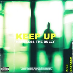 KEEP UP FREESTYLE (Prod BAYKEED)