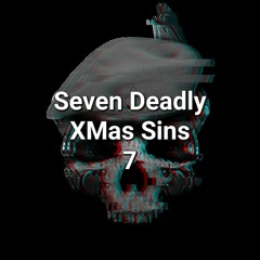 Seven Deadly XMas Sins (7)