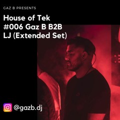 House of Tek #006 Gaz B B2B LJ (Extended Set)