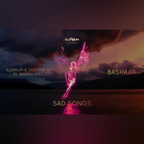 Illenium, Said The Sky, Annika Wells - Sad Songs (Bashaar Remix)