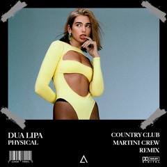 Dua Lipa - Physical (Country Club Martini Crew Remix) [FREE DOWNLOAD]