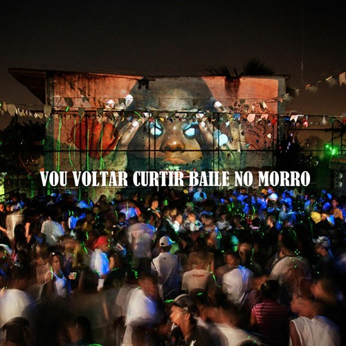 VOU VOLTAR CURTIR BAILE NO MORRO - DJ DOISP