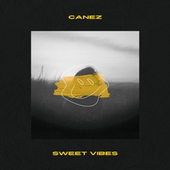 Canez - Sweet Vibes