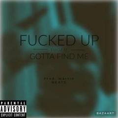 Fucked Up Prod. Martin Beats