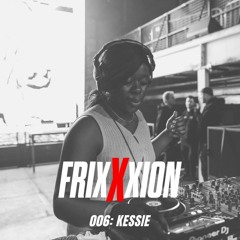FrixXxion 006: Kessie