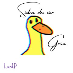 Lund.D - Siden du var Grim