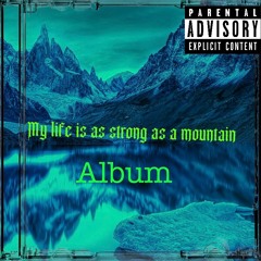 My life is as strong as a mountain Album