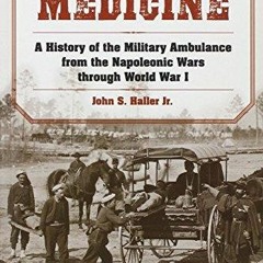 Download Book [PDF] Battlefield Medicine: A History of the Military Ambulance from the Na