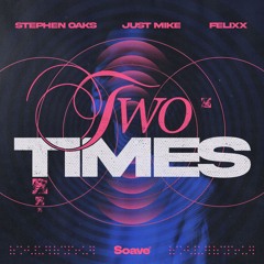 Stephen Oaks, Just Mike & Felixx - Two Times