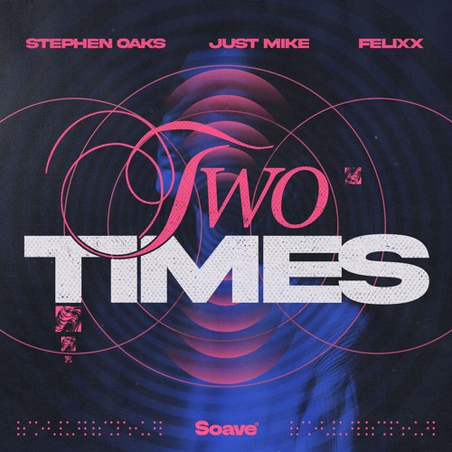 Stephen Oaks, Just Mike & Felixx - Two Times