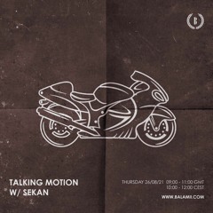 Talking Motion w/ Sekan - August 2021