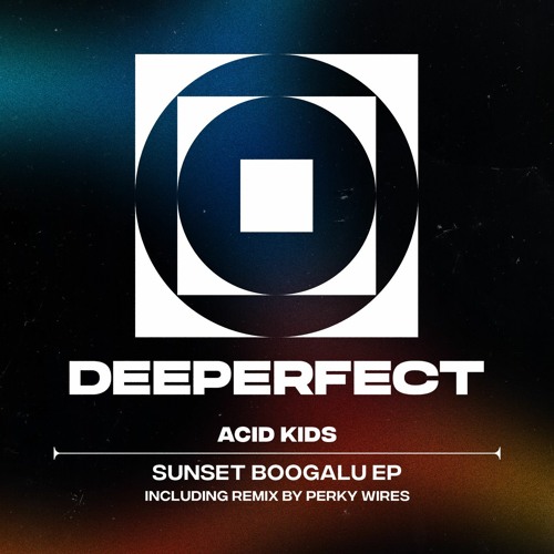 Acid Kids - Make Our Love Go [Deeperfect]