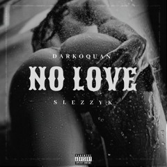 NO LOVE ft Slezzy k
