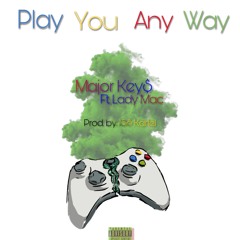 MAJOR KEY$ FT. LADYMAC Play You AnyWay