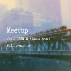 Meetup (feat. LUMi & Kizuna Akari) / WaffleFoxBrie VOCALOID Original