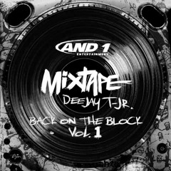 AND1 Mixtape AND1 x DEEJAY T - JR.  - BACK ON THE BLOCK VOL. 1
