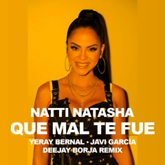 Natti Natasha - Que Mal Te Fue (Yeray Bernal, Javi García & Deejay Borja Remix) [Copyright]