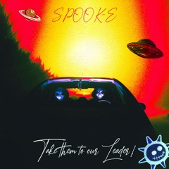 SPOOK-E: Take Them To Our Leader!