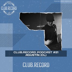 CLUB.RECORD Podcast #21 - Agustín (CL)