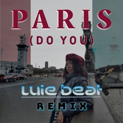 PARIS (DO YOU) - Luie Beat Techno Remix - Free DL