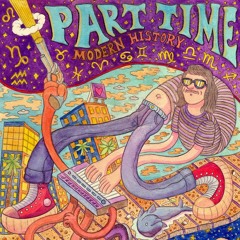 Part Time - Modern History (Full Album)