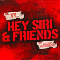 HEY SIRI & Friends Vol 13 Ft. Ricky Pearson