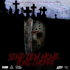 Yung Choppa - Send Dem Home