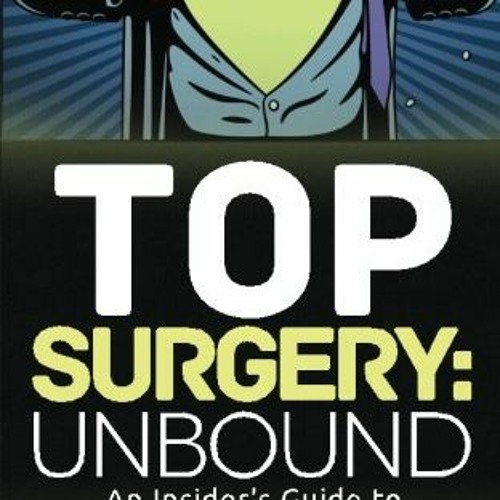 Stream ️ Download Top Surgery Unbound An Insider's Guide to Chest
