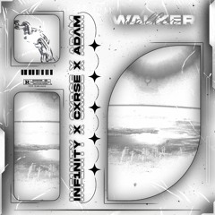 WALKER w/CXRSE x ADΛM