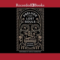 GET EPUB KINDLE PDF EBOOK Prelude for Lost Souls by  Helene Dunbar,Kirby Heyborne,Nick Mills,Brittan