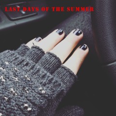 Last Days Of The summer