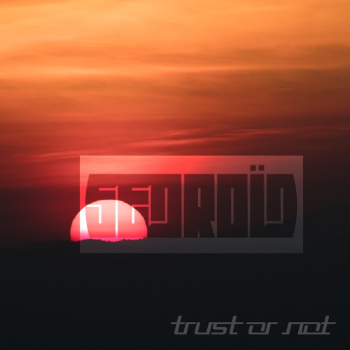 Sedroïd - Trust Or Not