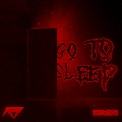 Go To Sleep (with DMN) [FREE DL]
