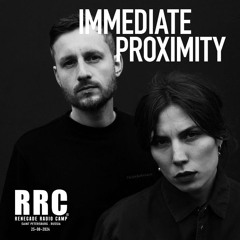 Renegade Radio Camp - IMMEDIATE PROXIMITY - Mix 25-08-2024