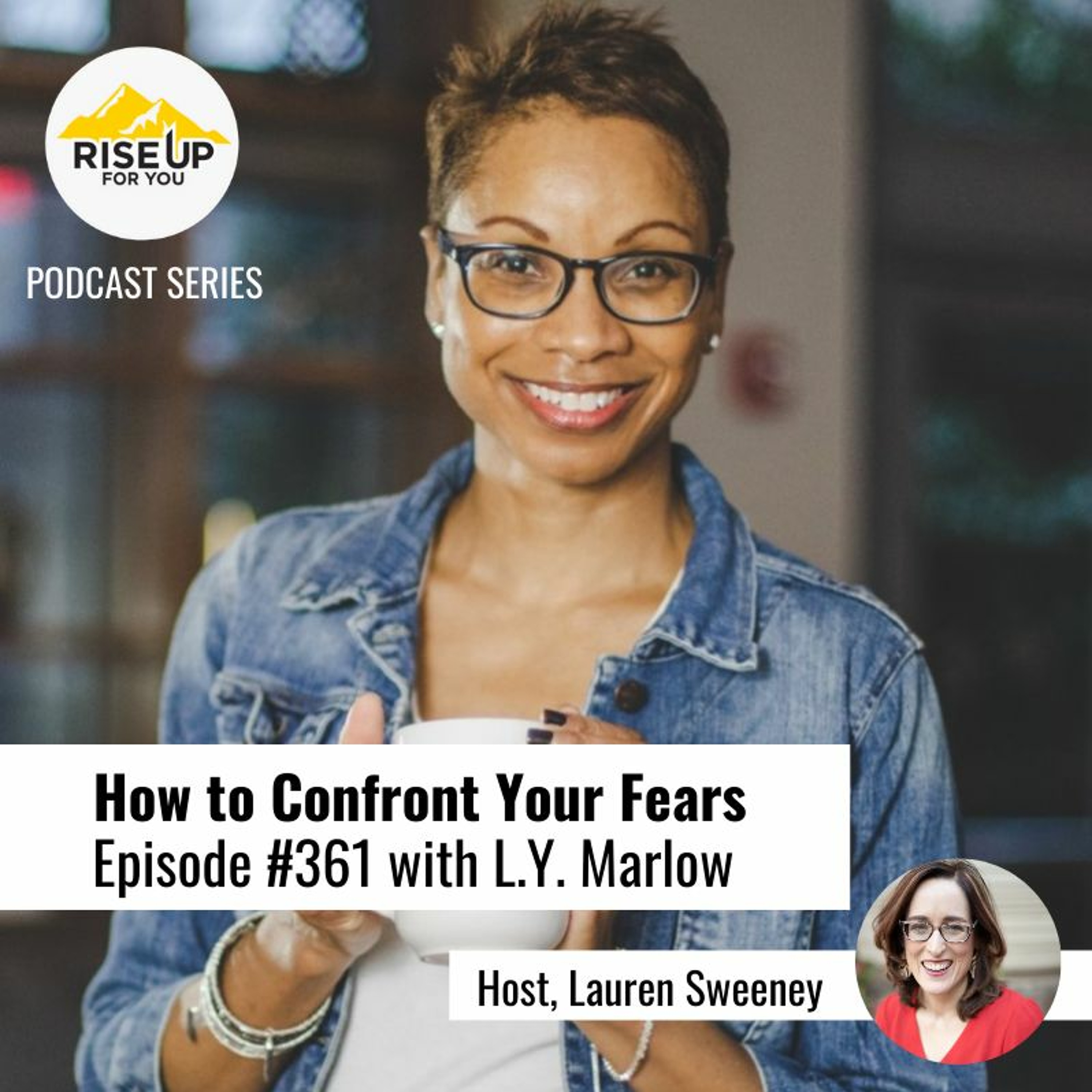 Episode #361 Confront Your Fears And Create A Life You Love With L.Y. Marlow episode artwork