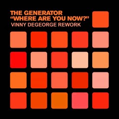 The Generator - Where Are You Now (Vinny DeGeorge Rework)
