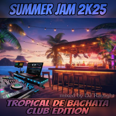 SUMMER JAM 2K25 - TROPICAL DE BACHATA CLUB EDITION