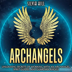 [Free] EPUB 🖋️ Archangels: Unlocking Secrets of Working with An Archangel, Spirit Gu