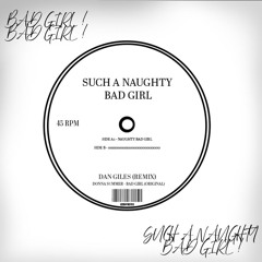 Such A Naughty Bad Girl - (Dan Giles Remix) [FREE DL]