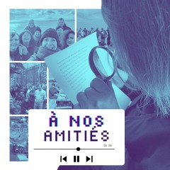 À nos amitiés