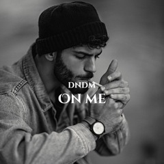 DNDM - On Me (Original Mix)