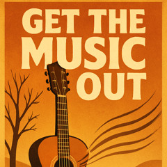 Get The Music Out